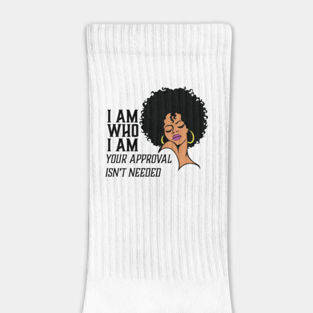 I am Who I am Your Approval isn't needed. African American Woman by UrbanLifeApparel