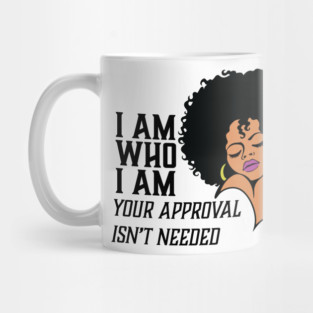 I am Who I am Your Approval isn't needed. African American Woman Mug