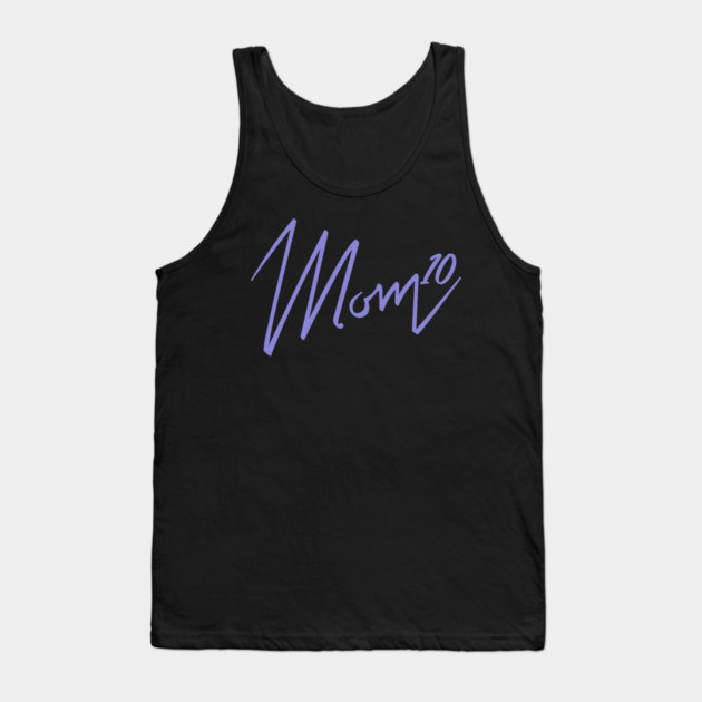 Mom of 10 Tank Top by creative