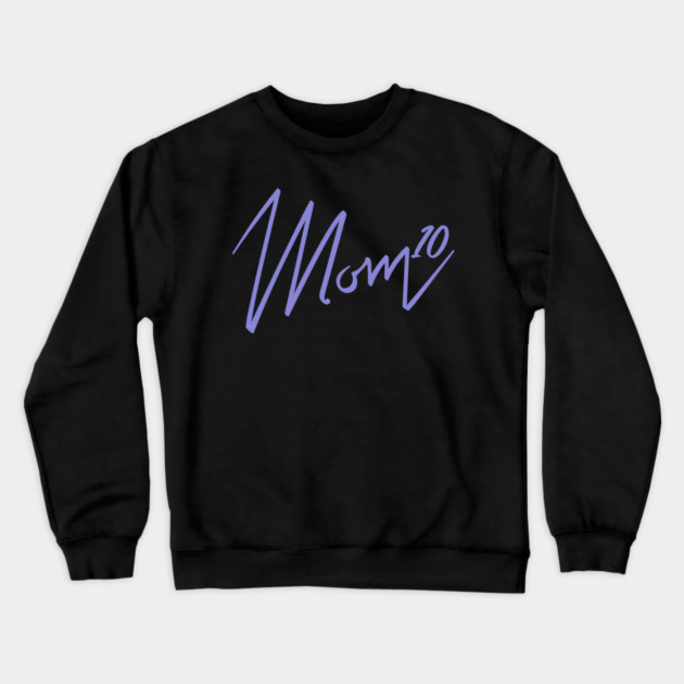 Mom of 10 Crewneck Sweatshirt by creative