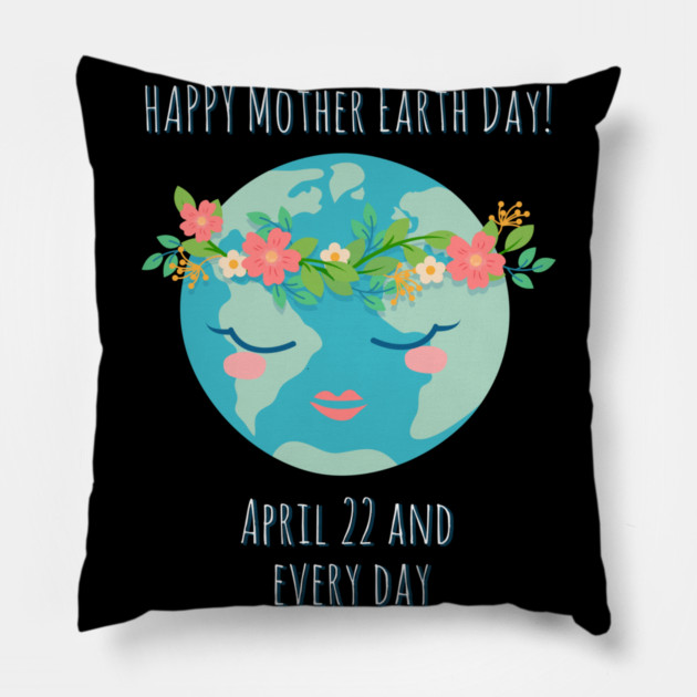 Happy Mother Earth Day Pillow by creative