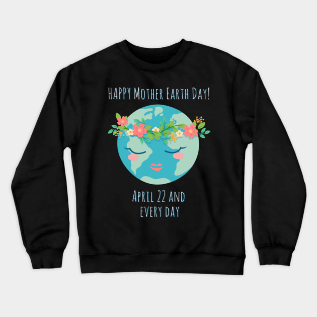 Happy Mother Earth Day Crewneck Sweatshirt by creative
