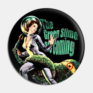 The Green Slime Are Coming Pin
