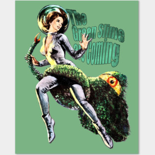 The Green Slime Are Coming Posters and Art