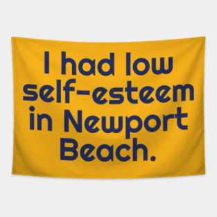 I Had Low-Self Esteem In Newport Beach Tapestry