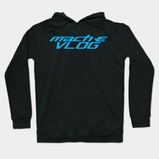 Mach-E Vlog Merch Hoodie