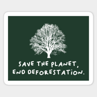 Save The Planet - End Deforestation Sticker