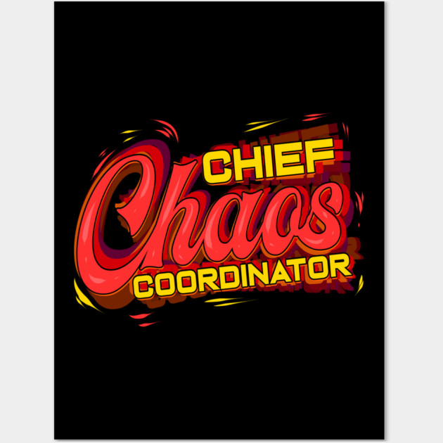 Chief Chaos Coordinator Wall Art by creative