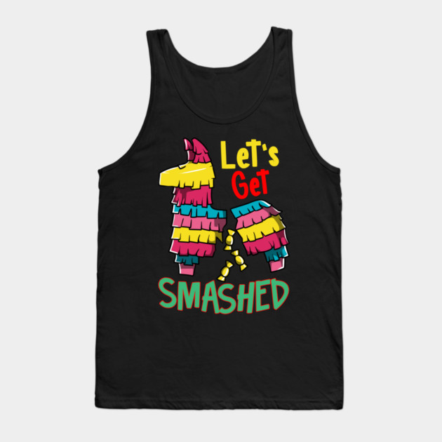 Cinco de mayo Funny Lets Get SMASHED Pinata graphic Tank Top by creative
