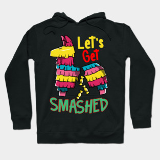 Cinco de mayo Funny Lets Get SMASHED Pinata graphic Hoodie