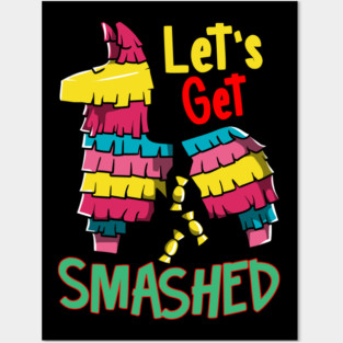 Cinco de mayo Funny Lets Get SMASHED Pinata graphic Posters and Art