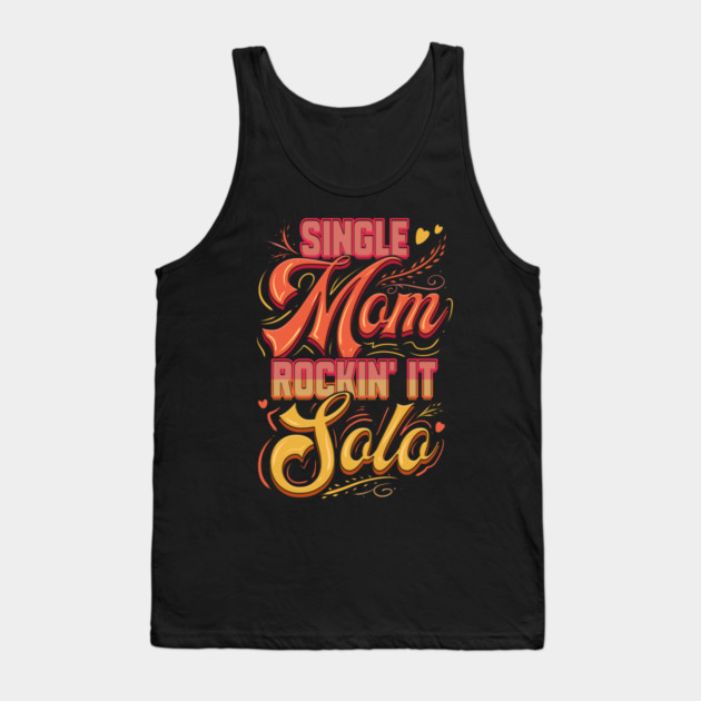 Single Mom Rockin it Tank Top by creative