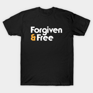 Forgiven and Free christian T-Shirt