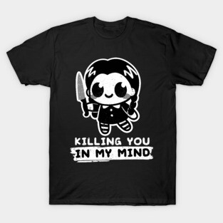 wednesday killing you in my mind T-Shirt