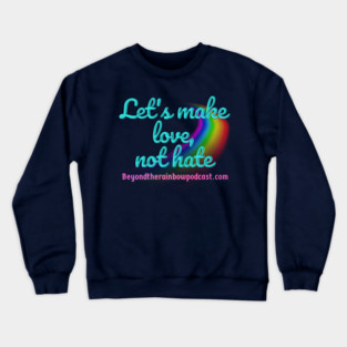 Make love Crewneck Sweatshirt