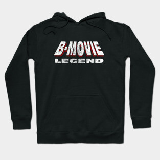 B-Movie Legend Hoodie
