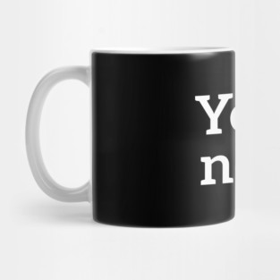 Yeah, no. t-shirt Mug