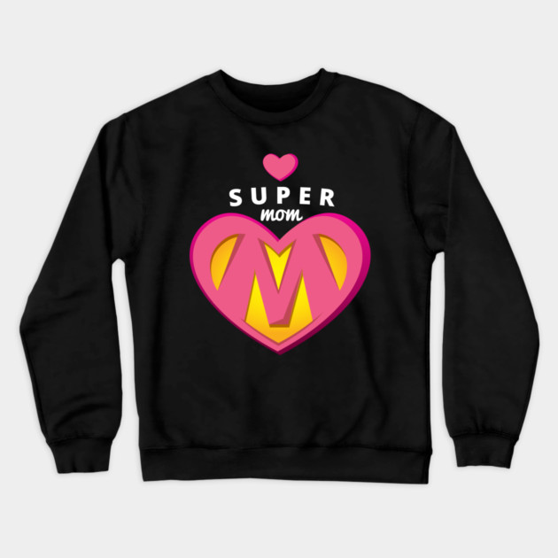 Super Mom Mothers Day T-Shirt Tee Shirt Gift Crewneck Sweatshirt by creative