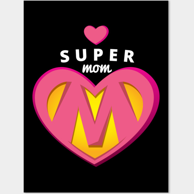 Super Mom Mothers Day T-Shirt Tee Shirt Gift Wall Art by creative