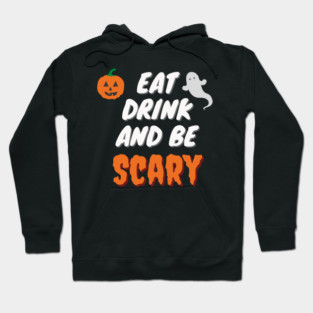 Eat Drink And Be Scary Hoodie