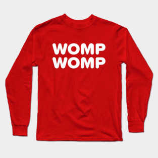 WOMP WOMP Long Sleeve T-Shirt