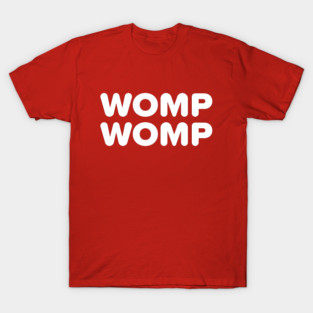 WOMP WOMP T-Shirt