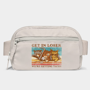 Get in Loser- We're Getting Tacos Bag