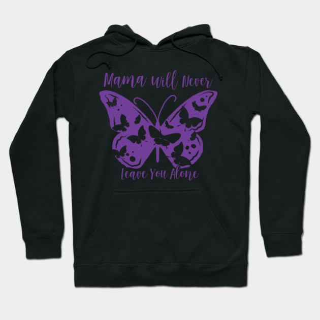 Mama Will Never Leave You Hoodie by creative