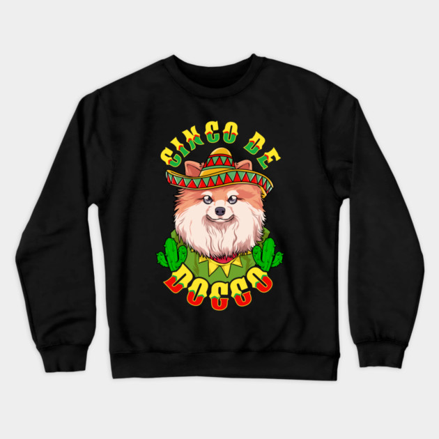 Cinco de Doggo Funny Pomeranian Dog for Cinco de Mayo print Crewneck Sweatshirt by creative