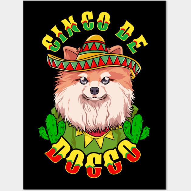 Cinco de Doggo Funny Pomeranian Dog for Cinco de Mayo print Wall Art by creative