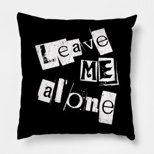 Leave me alone Pillow