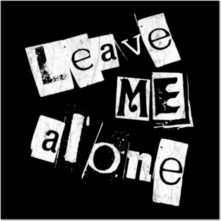 Leave me alone Posters and Art