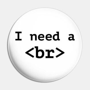 Funny Computer Programmer T-Shirt - I Need A Break Code Tee Pin