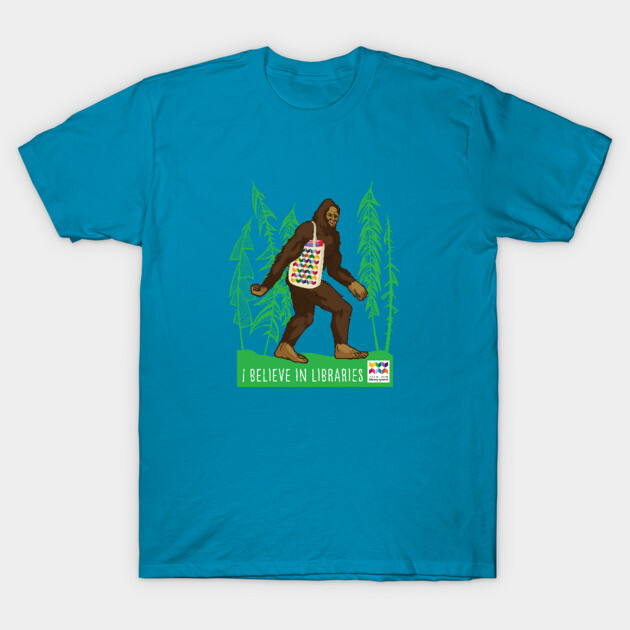 Sasquatch I Believe in Libraries T-Shirt by Whatcom County Library System