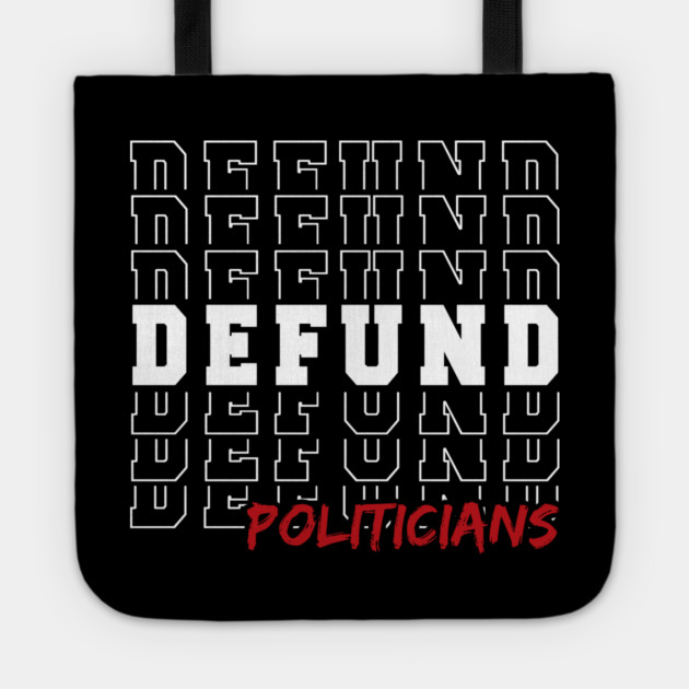 Defund Politicians Tote by Tshirtiz