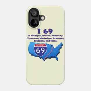 I 69 in Michigan, Indiana, Kentucky, Tennessee, Mississippi, Arkansas, Louisiana, and Texas. Phone Case