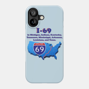 I-69 in Michigan, Indiana, Kentucky, Tennessee, Mississippi, Arkansas, Louisiana, and Texas. Phone Case