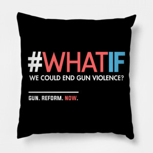 What If We Could End Gun Violence Pillow