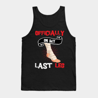 Officially On My Last Leg, funny leg amputation, funny recovery gift Tank Top