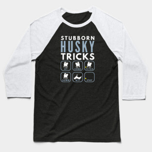 Stubborn Siberian Husky Tricks - Dog Training Baseball T-Shirt