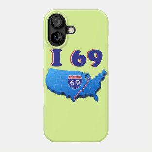 I 69 Phone Case