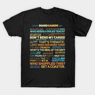 Stuff Board Gamers Say T-Shirt