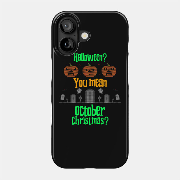 October Christmas Phone Case by MCALTees