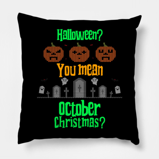 October Christmas Pillow by MCALTees