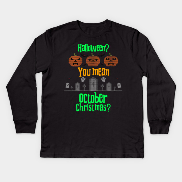 October Christmas Kids Long Sleeve T-Shirt by MCALTees