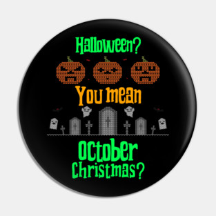 October Christmas Pin