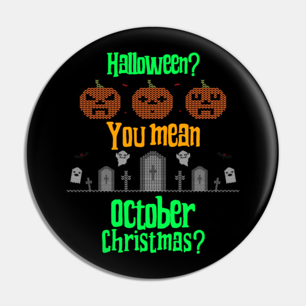 October Christmas Pin by MCALTees