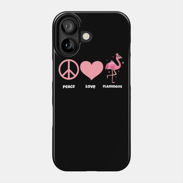 Peace, Love, & Flamingos Phone Case by MCALTees