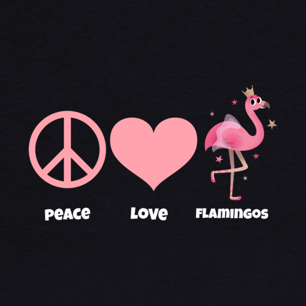 Peace, Love, & Flamingos by MCALTees