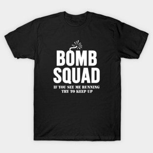 Mod.13 Bomb Squad Deadly Disposal Explosive T-Shirt